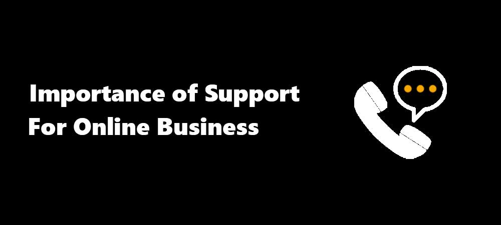 Importance of Support for Online Business